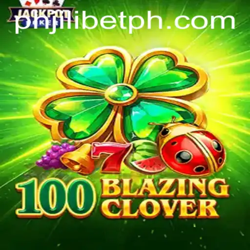 Exploring the Exciting World of 100BlazingClover and Its Connection to Jilibet PH